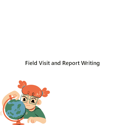 Field Visit and Report Writing